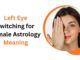 Left Eye Twitching for Female Astrology Meaning: Shubh Sanket aur Upay Left Eye Twitching for Female Astrology Meaning